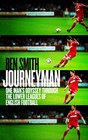 Journeyman One Man's Odyssey Through the Lower Leagues of English Football