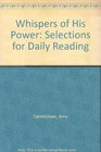 Whispers of His Power: Selections for Daily Reading