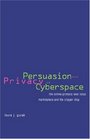 Persuasion and Privacy in Cyberspace  The Online Protests over Lotus MarketPlace and the Clipper Chip