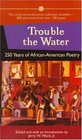 Trouble the Water: 250 Years of African-American Poetry