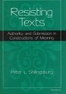 Resisting Texts Authority and Submission in Constructions of Meaning