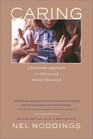 Caring A Feminine Approach to Ethics and Moral Education Second Edition with a New Preface
