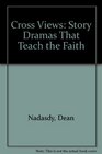 Cross Views Story Dramas That Teach the Faith