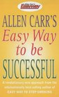 Allen Carr's Easy Way to Be Successful