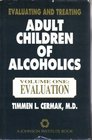 Evaluating and Treating Adult Children of Alcoholics Vol One Evaluation