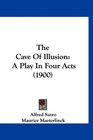 The Cave Of Illusion A Play In Four Acts
