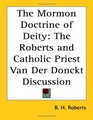 The Mormon Doctrine of Deity The Roberts and Catholic Priest Van Der Donckt Discussion