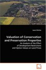 Valuation of Conservation and Preservation Properties An Analysis of the Effect of Development Restrictions and Option Values on Land Prices