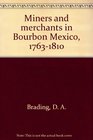 Miners and Merchants in Bourbon Mexico 17631810