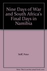 Nine Days of War and South Africa's Final Days in Namibia