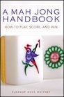 A Mah Jong Handbook How to Play Score and Win