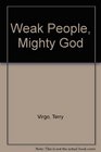 Weak People Mighty God