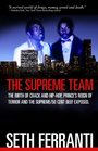 The Supreme Team The Birth of Crack and HipHop Prince's Reign of Terror and The Supreme/50 Cent Beef Exposed