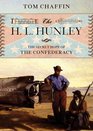 The H L Hunley The Secret Hope of the Confederacy