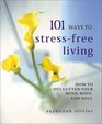 101 Ways to StressFree Living Declutter Your Mind Body and Soul