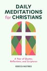 Daily Meditations for Christians: A Year of Quotes, Reflections, and Scriptures