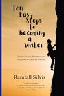 Ten Easy Steps to Becoming a Writer The Art Craft Business and Teaching of Creative Writing