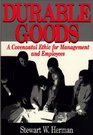 Durable Goods A Covenantal Ethic for Management and Employees