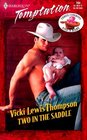 Two in the Saddle (Three Cowboys and a Baby, Bk 2) (Harlequin Temptation, No 784)