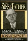 The Sins of the Father : Joseph P. Kennedy and the Dynasty He Founded