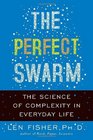 The Perfect Swarm The Science of Complexity in Everyday Life