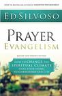 Prayer Evangelism How to Change the Spiritual Climate over Your Home Neighborhood and City