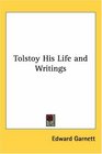 Tolstoy His Life and Writings