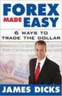 Forex Made Easy  6 Ways to Trade the Dollar