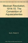 Mexican Revolution 191415 The Convention of Aquascalientes