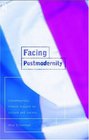 Facing Postmodernity Contemporary French Thought on Culture and Society