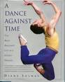 A Dance Against Time/the Brief Brilliant Life of a Joffrey Dancer
