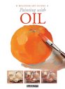 Painting with Oil (Beginner Art Guides)