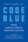Code Blue Inside America's Medical Industrial Complex