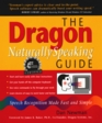 The Dragon NaturallySpeaking Guide Speech Recognition Made Fast and Simple