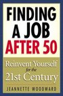 Finding a Job After 50: Reinvent Yourself for the 21st Century