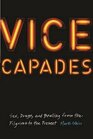 Vice Capades Sex Drugs and Bowling from the Pilgrims to the Present