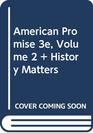 American Promise 3e V2  History Matters