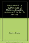 Introduction A La Psychanalyse De Mallarme Suivi De 'mallarme Et Le Tao' Et 'le Livre'