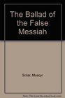 Ballad of the False Messiah