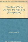 The Bears Who Went to the Seaside