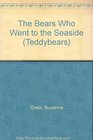 The Bears Who Went to the Seaside