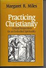 Practicing Christianity Critical Perspectives for an Embodied Spirituality