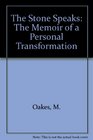 The Stone Speaks The Memoir of a Personal Transformation