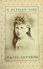 A Blessed Girl Memoirs of a Victorian Girlhood