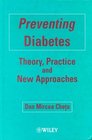 Preventing Diabetes Theory Practice and New Approaches