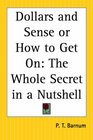 Dollars and Sense or How to Get On The Whole Secret in a Nutshell
