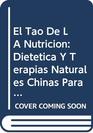 El Tao De LA Nutricion Dietetica Y Terapias Naturales Chinas Para Alimentar LA Salud Del Cuerpo Y LA Mente