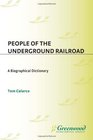 People of the Underground Railroad A Biographical Dictionary
