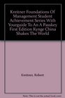 Kreitner Foundations Of Management Student Achievement Series With Yourguide To An A Passkey First Edition Kynge China Shakes The World