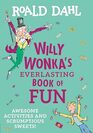 Willy Wonka's Everlasting Book of Fun Awesome Activities and Scrumptious Sweets